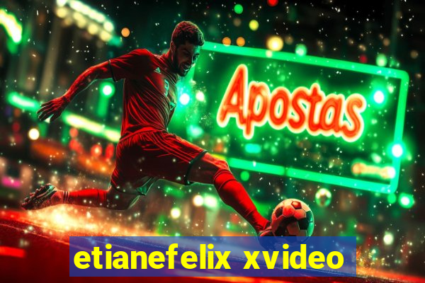 etianefelix xvideo